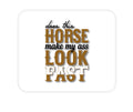 Custom Foam Rubber Mouse Pad - Horse Make My A$$ Look Fast