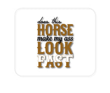 DistinctInk Custom Foam Rubber Mouse Pad - 1/4" Thick - Horse Make My A$$ Look Fast