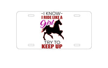 DistinctInk Custom Aluminum Decorative Vanity Front License Plate - I Ride Like A Girl - Try To Keep Up - Horse