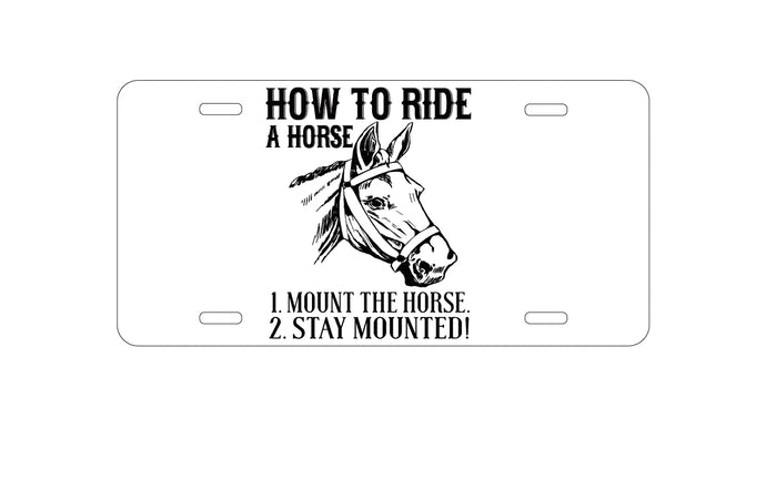 DistinctInk Custom Aluminum Decorative Vanity Front License Plate - How To Ride a Horse - Stay Mounted