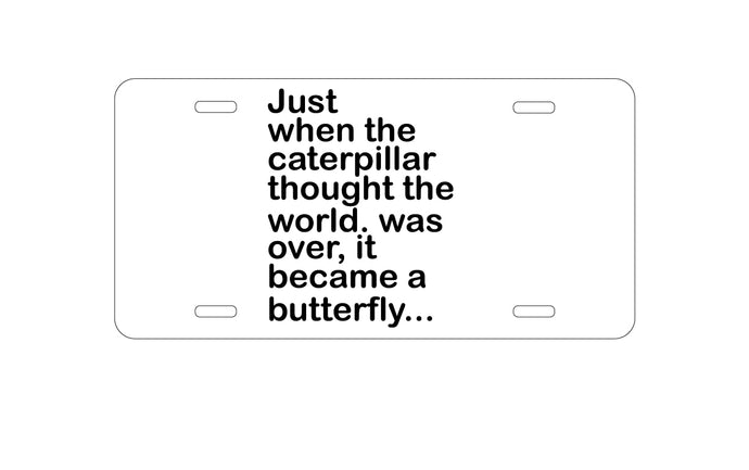 DistinctInk Custom Aluminum Decorative Vanity Front License Plate - Caterpillar Though World Was Over Butterfly