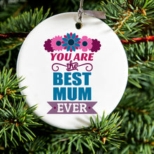 You Are the Best Mum Ever Ceramic Ornament