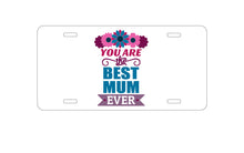 DistinctInk Custom Aluminum Decorative Vanity Front License Plate - You Are the Best Mum Ever