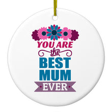 You Are the Best Mum Ever Ceramic Ornament