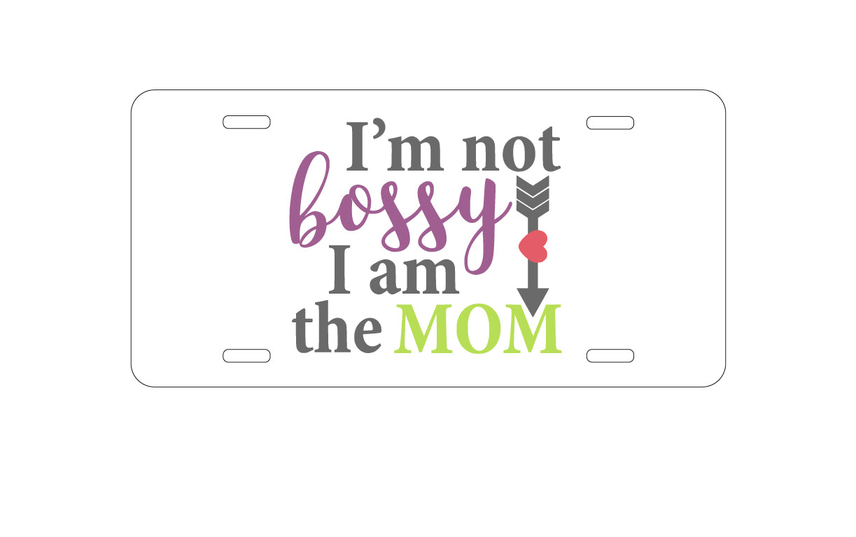 DistinctInk Custom Aluminum Decorative Vanity Front License Plate - I'm Not Bossy I Am The Mom