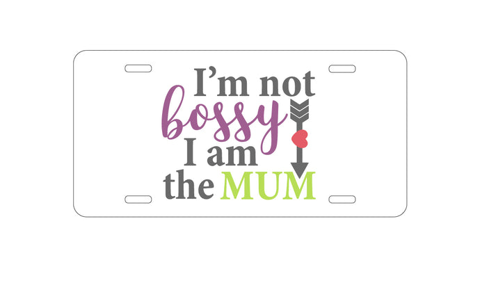 DistinctInk Custom Aluminum Decorative Vanity Front License Plate - I'm Not Bossy I Am The Mum