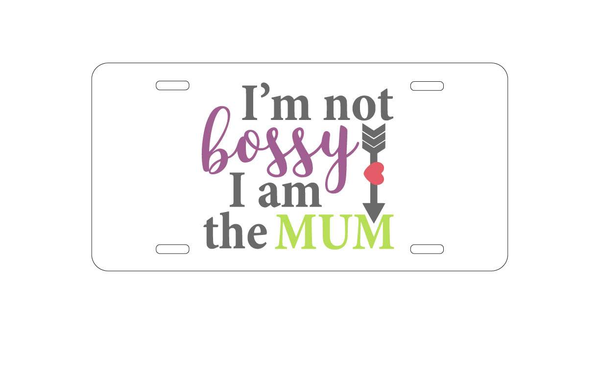 DistinctInk Custom Aluminum Decorative Vanity Front License Plate - I'm Not Bossy I Am The Mum