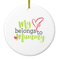 My Heart Belongs to Mummy Ceramic Ornament