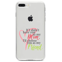 DistinctInk® Clear Shockproof Hybrid Case for Apple iPhone / Samsung Galaxy / Google Pixel - Mom, I'd Choose You as My Friend