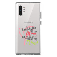 DistinctInk® Clear Shockproof Hybrid Case for Apple iPhone / Samsung Galaxy / Google Pixel - Mum, I'd Choose You as My Friend