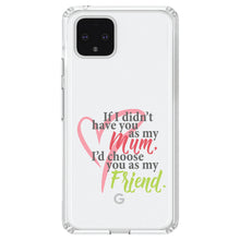DistinctInk® Clear Shockproof Hybrid Case for Apple iPhone / Samsung Galaxy / Google Pixel - Mum, I'd Choose You as My Friend