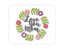 DistinctInk Custom Foam Rubber Mouse Pad - 1/4" Thick - Love You Mom - Floral Border
