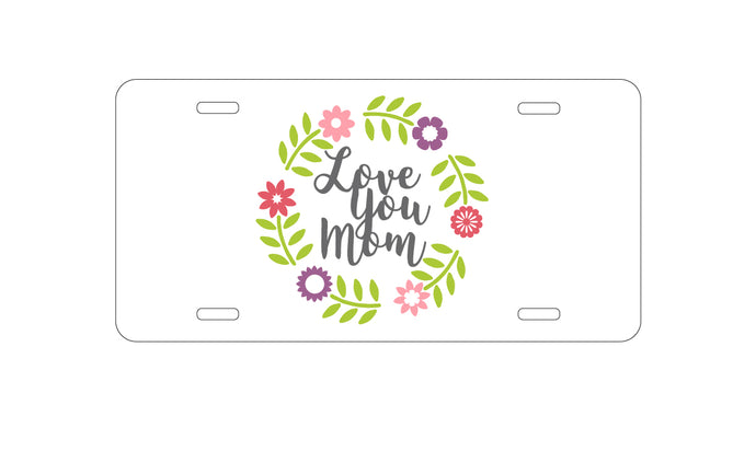 DistinctInk Custom Aluminum Decorative Vanity Front License Plate - Love You Mom - Floral Border