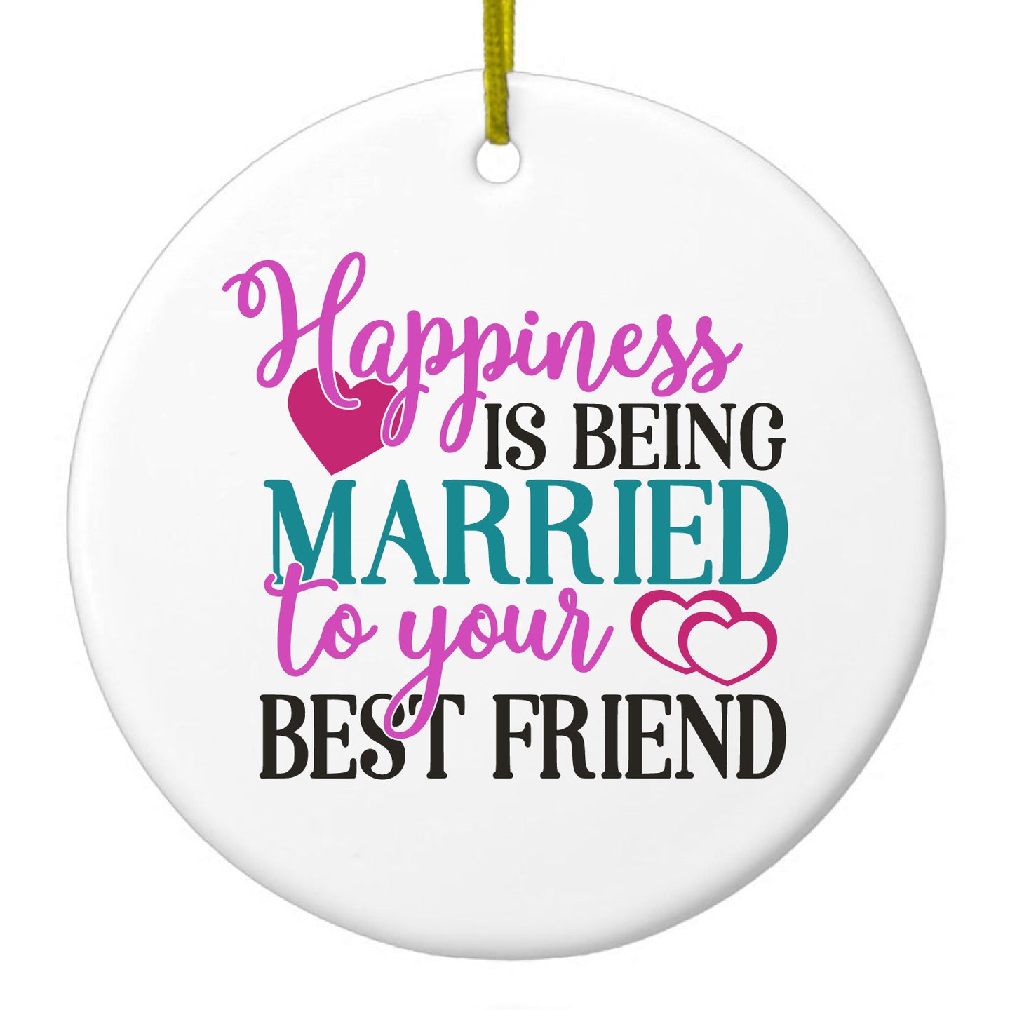 DistinctInk® Hanging Ceramic Christmas Tree Ornament with Gold String - Great Gift / Present - 2 3/4 inch Diameter - Happiness Married to Your Best Friend