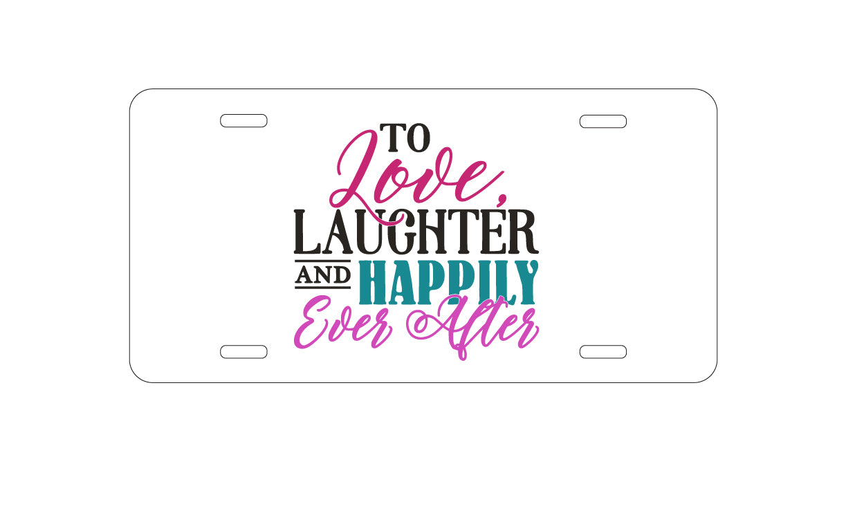 DistinctInk Custom Aluminum Decorative Vanity Front License Plate - Love Laughter & Happily Ever After