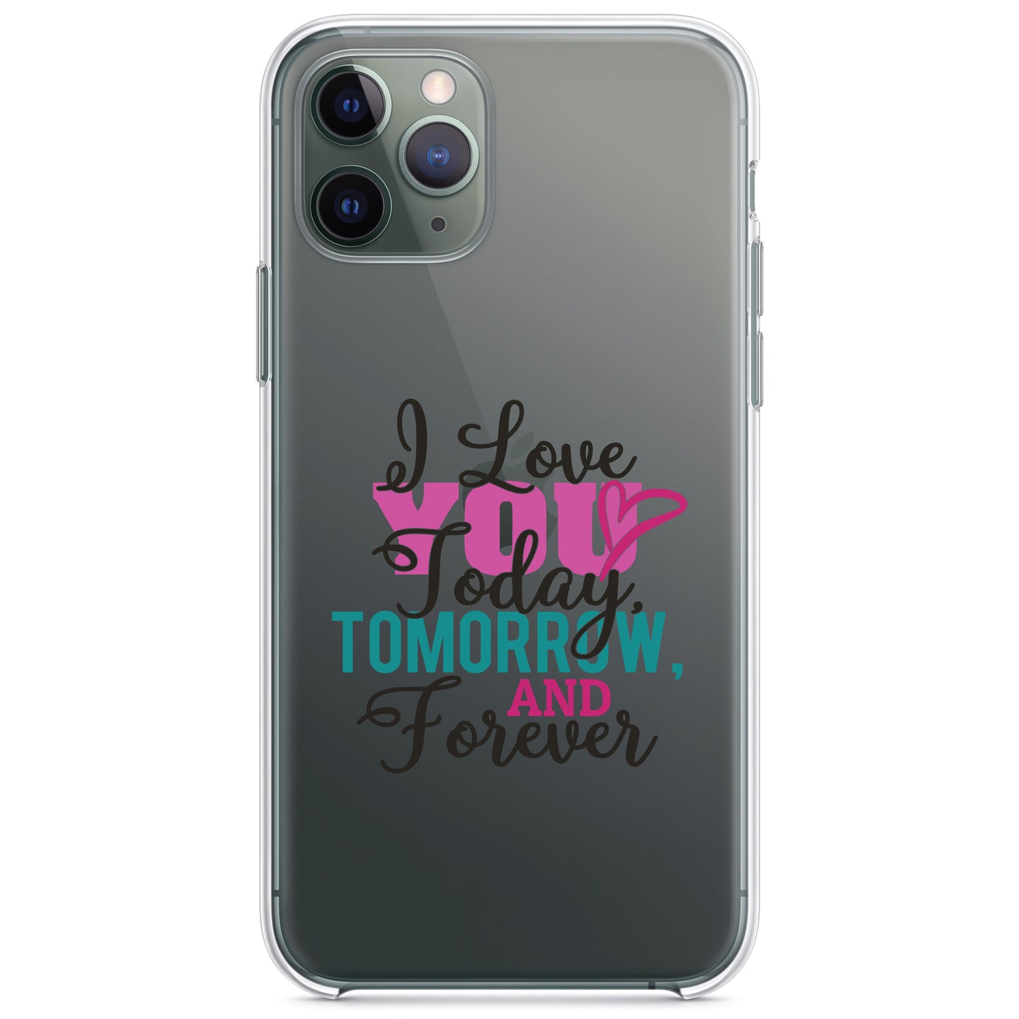 DistinctInk® Clear Shockproof Hybrid Case for Apple iPhone / Samsung Galaxy / Google Pixel - Love You Today Tomorrow & Forever