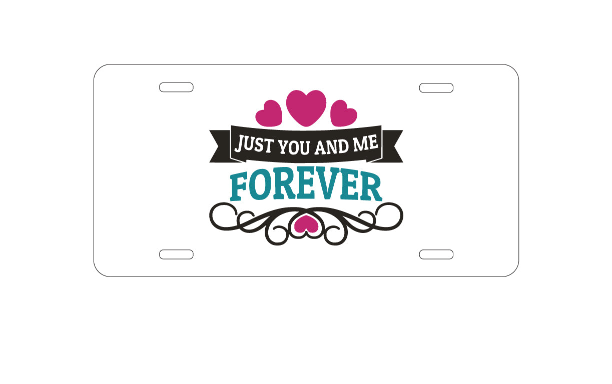 DistinctInk Custom Aluminum Decorative Vanity Front License Plate - Just You And Me Forever