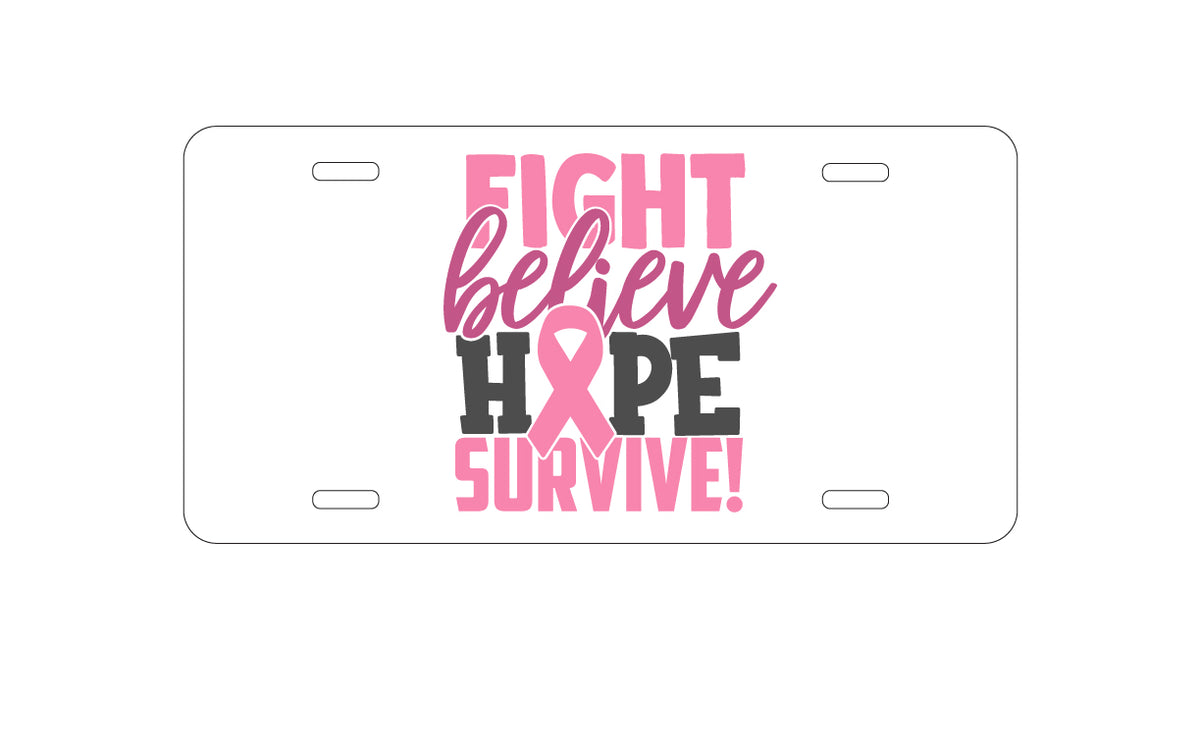 Custom Aluminum Decorative Vanity Front License Plate - Pink Ribbon Cancer - Fight Believe Hope Survive