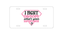 DistinctInk Custom Aluminum Decorative Vanity Front License Plate - I Fight Cancer What's Your Superpower