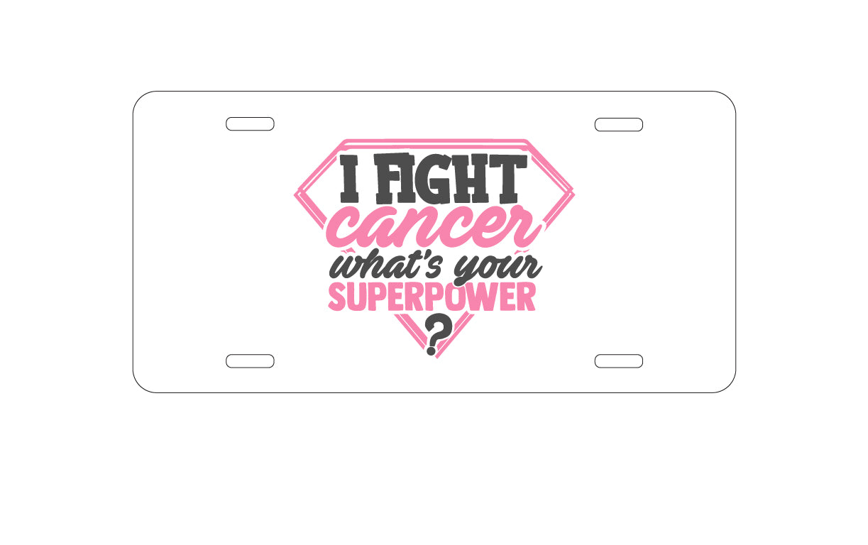 DistinctInk Custom Aluminum Decorative Vanity Front License Plate - I Fight Cancer What's Your Superpower