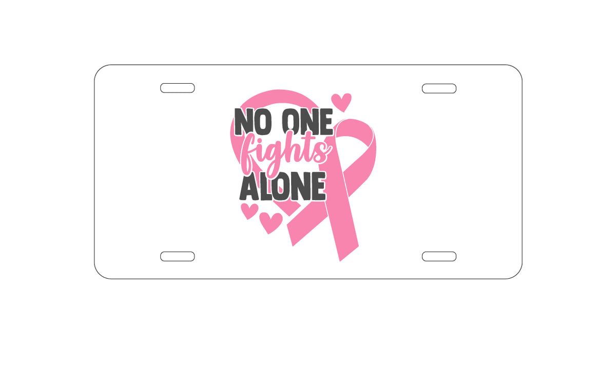 Custom Aluminum Decorative Vanity Front License Plate - Pink Ribbon Cancer - No One Fights Alone