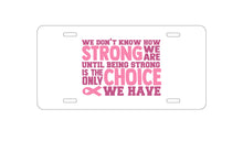 DistinctInk Custom Aluminum Decorative Vanity Front License Plate - Pink Ribbon Cancer - How STRONG We Are