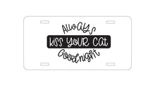 DistinctInk Custom Aluminum Decorative Vanity Front License Plate - Always Kiss Your Cat Goodnight
