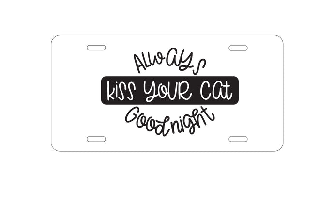 DistinctInk Custom Aluminum Decorative Vanity Front License Plate - Always Kiss Your Cat Goodnight