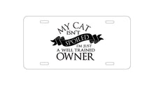 DistinctInk Custom Aluminum Decorative Vanity Front License Plate - Cat Isn't Spoiled Well Trained Owner
