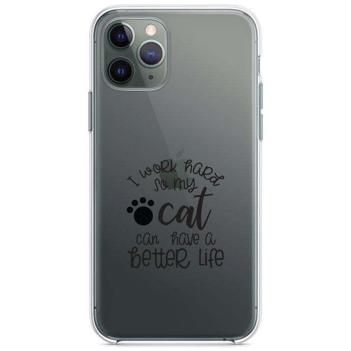 DistinctInk® Clear Shockproof Hybrid Case for Apple iPhone / Samsung Galaxy / Google Pixel - I Work Hard So My Cat Can Have a Better Life