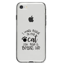 DistinctInk® Clear Shockproof Hybrid Case for Apple iPhone / Samsung Galaxy / Google Pixel - I Work Hard So My Cat Can Have a Better Life