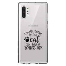 DistinctInk® Clear Shockproof Hybrid Case for Apple iPhone / Samsung Galaxy / Google Pixel - I Work Hard So My Cat Can Have a Better Life