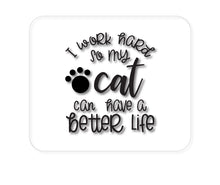 DistinctInk Custom Foam Rubber Mouse Pad - 1/4" Thick - I Work Hard So My Cat Can Have a Better Life