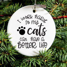 DistinctInk® Hanging Ceramic Christmas Tree Ornament with Gold String - Great Gift / Present - 2 3/4 inch Diameter - I Work Hard So My Cats Can Have a Better Life