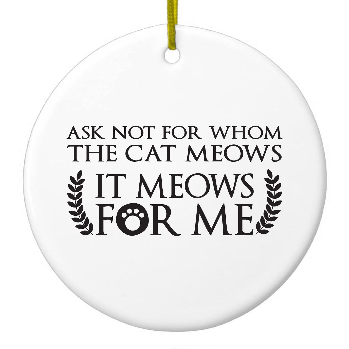 DistinctInk® Hanging Ceramic Christmas Tree Ornament with Gold String - Great Gift / Present - 2 3/4 inch Diameter - Ask Not For Whom the Cat Meows