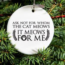 DistinctInk® Hanging Ceramic Christmas Tree Ornament with Gold String - Great Gift / Present - 2 3/4 inch Diameter - Ask Not For Whom the Cat Meows