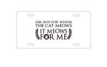 DistinctInk Custom Aluminum Decorative Vanity Front License Plate - Ask Not For Whom the Cat Meows
