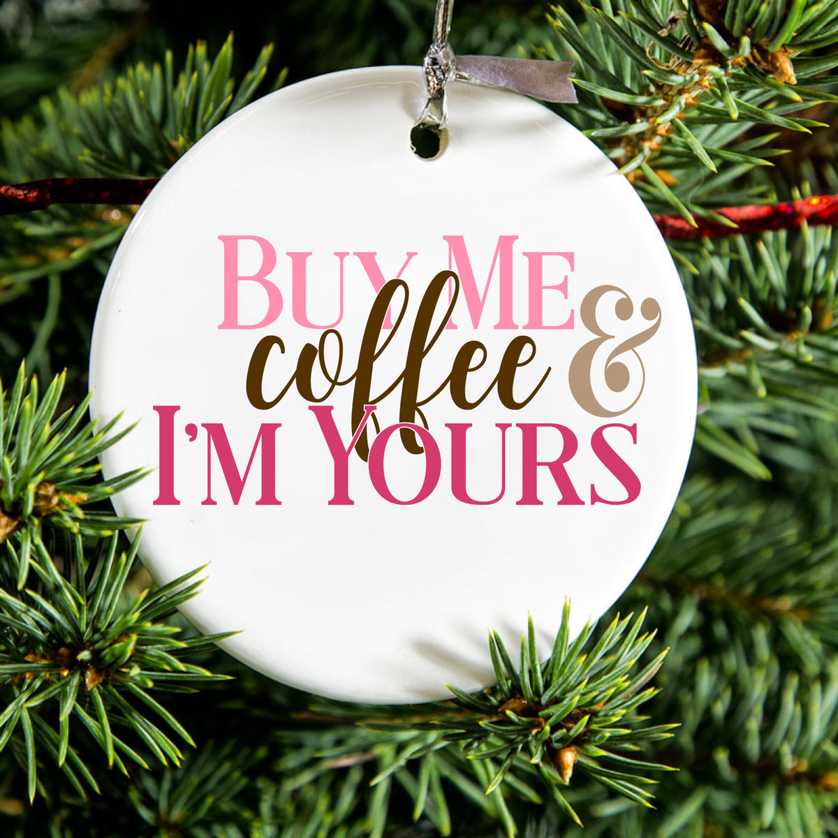 Buy Me Coffee & I'm Yours Ceramic Ornament, view 2