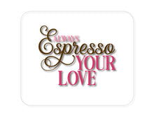 DistinctInk Custom Foam Rubber Mouse Pad - 1/4" Thick - Always Espresso Your Love