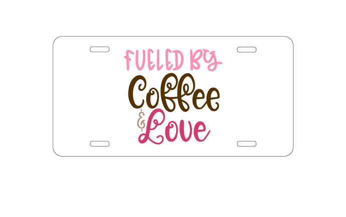 DistinctInk Custom Aluminum Decorative Vanity Front License Plate - Fueled By Coffee & Love