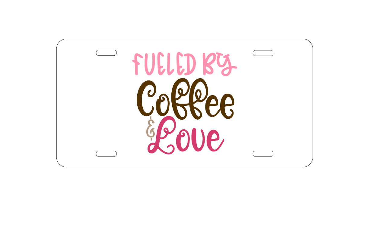 DistinctInk Custom Aluminum Decorative Vanity Front License Plate - Fueled By Coffee & Love
