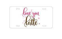 DistinctInk Custom Aluminum Decorative Vanity Front License Plate - I Love You A Latte