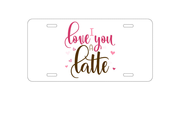 DistinctInk Custom Aluminum Decorative Vanity Front License Plate - I Love You A Latte