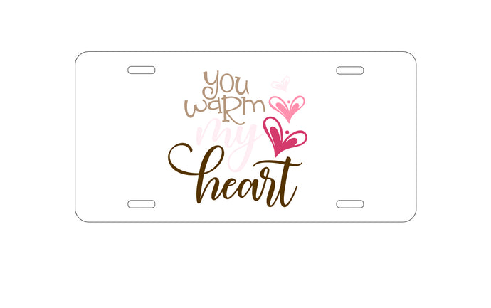 DistinctInk Custom Aluminum Decorative Vanity Front License Plate - You Warm My Heart - Coffee