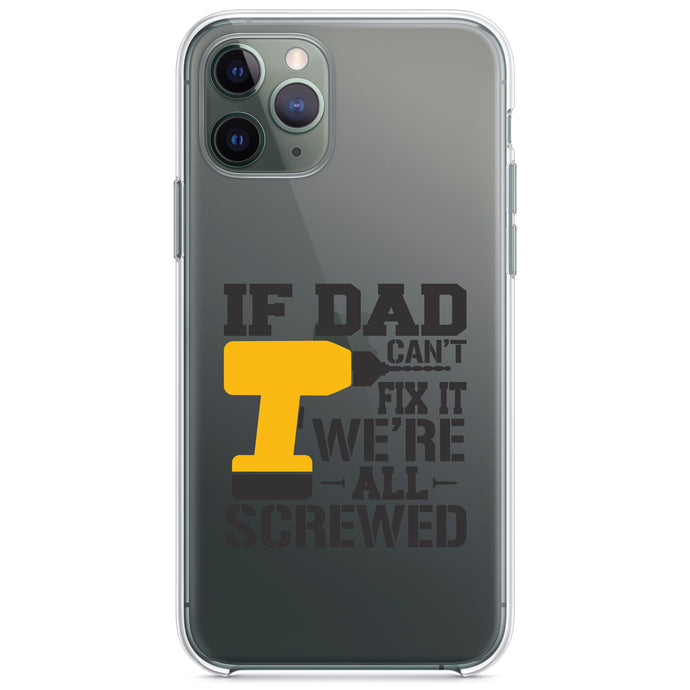 DistinctInk® Clear Shockproof Hybrid Case for Apple iPhone / Samsung Galaxy / Google Pixel - If Dad Can't Fix It, We're All Screwed