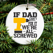 DistinctInk® Hanging Ceramic Christmas Tree Ornament with Gold String - Great Gift / Present - 2 3/4 inch Diameter - If Dad Can't Fix It, We're All Screwed