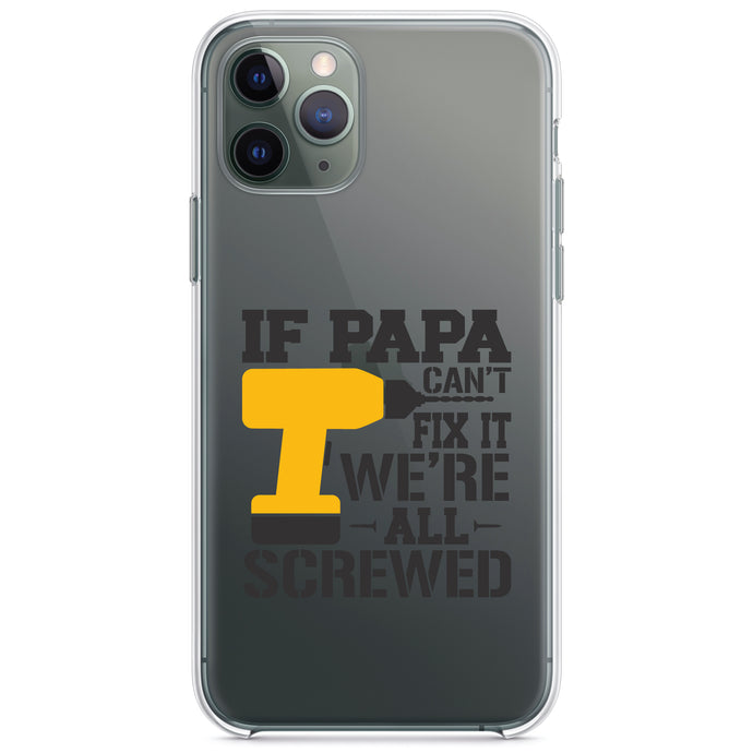 DistinctInk® Clear Shockproof Hybrid Case for Apple iPhone / Samsung Galaxy / Google Pixel - If Papa Can't Fix It, We're All Screwed