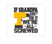 DistinctInk Custom Foam Rubber Mouse Pad - 1/4" Thick - If Grandpa Can't Fix It, We're All Screwed
