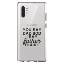 DistinctInk® Clear Shockproof Hybrid Case for Apple iPhone / Samsung Galaxy / Google Pixel - You Say Dad Bod, I Say Father Figure