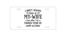 DistinctInk Custom Aluminum Decorative Vanity Front License Plate - Don't Always Listen to my Wife, But Work Out Better